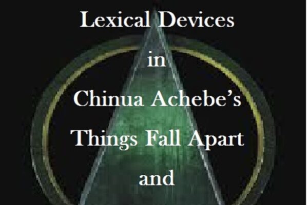 Lexical Devices in Chinua Achebe’s Things Fall Apart and Arrow of God