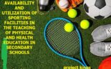 Availability and Utilization of Sporting Facilities in the Teaching of Physical and Health Education in Secondary Schools
