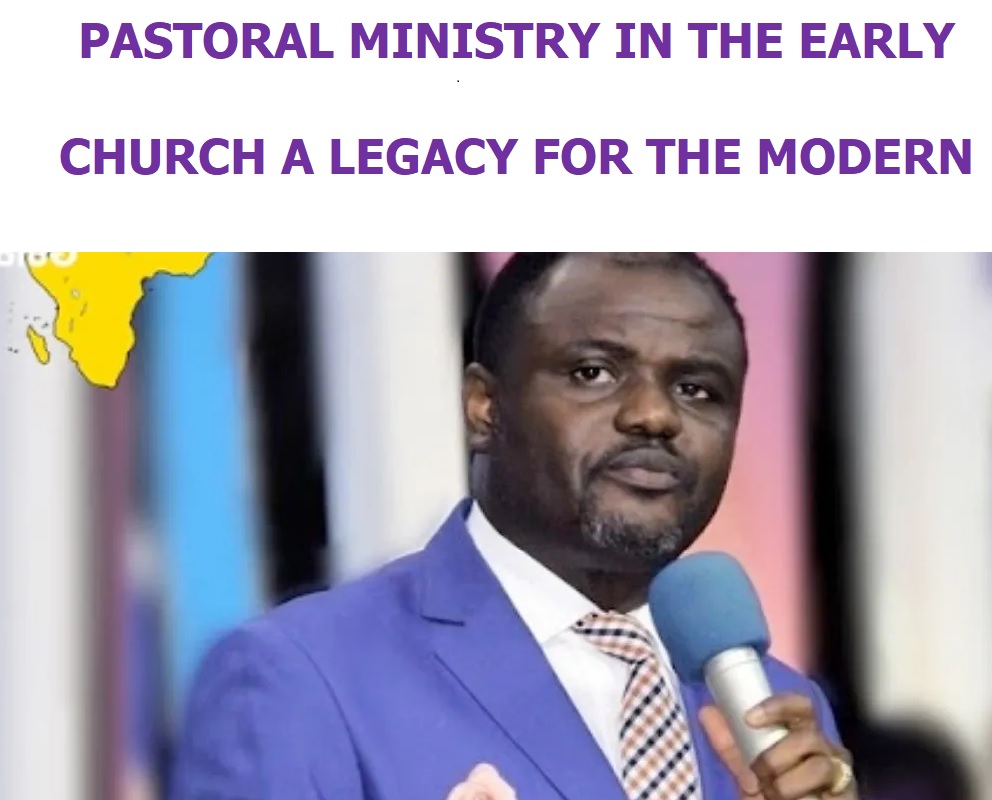 Pastoral Ministry in the Early Church a Legacy for the Modern Pastors